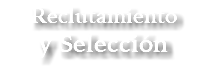 Reclutamiento y Selección